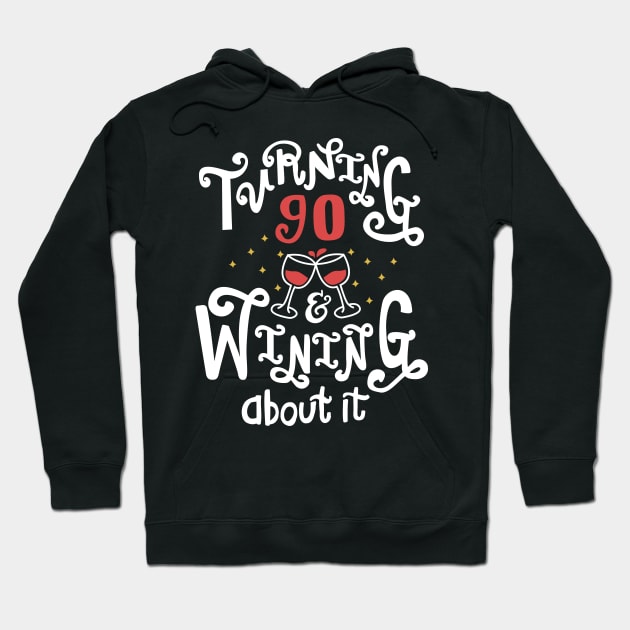 Turning 90 and Wining About It Hoodie by KsuAnn